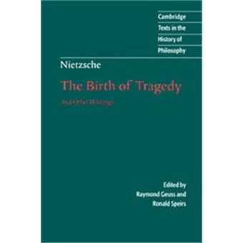 The Birth Of Tragedy And Other Writings, Cambridge Texts In The History Of Philosophy - 1