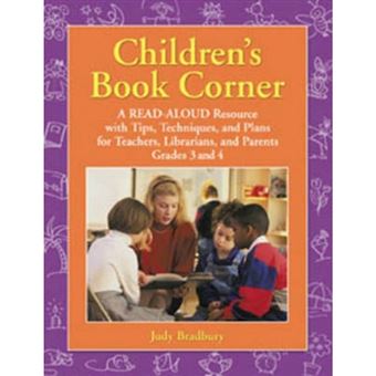 Children's Book Corner - A Read-Aloud Resource with Tips, Techniques, and Plans for Teachers, Librarians, and Parents Grades 3 and 4 - Paperback - 2005 - 1