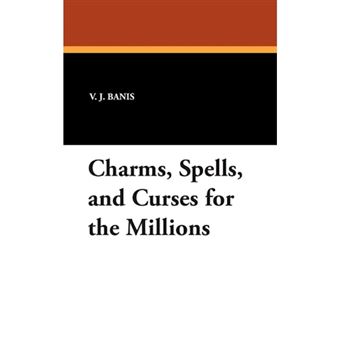 Charms, Spells, and Curses for the Millions - Hardback - 2007 - 1