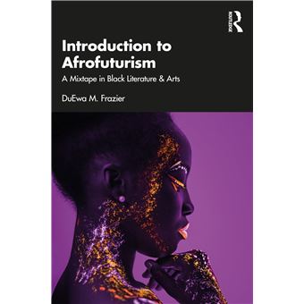 Introduction to Afrofuturism: A Mixtape in Black Literature & Arts - 1
