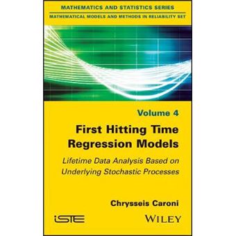 First Hitting Time Regression Models Lifetime Data Analysis Based On Underlying Stochastic Processes 4 Mathematical Models And Methods In Reliability Set - 1