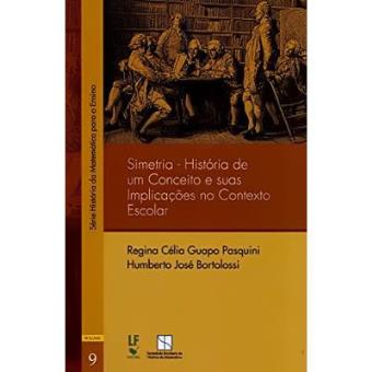 Simetria. História De Um Conceito E Suas Implicações No Contexto Escolar - Volume 9 - 1