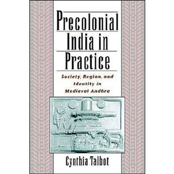 Precolonial India in Practice - Society, Region and Identity in Medieval Andhra - Hardback - 2000 - 1