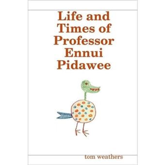 Life and Times of Professor Ennui Pidawee - Paperback - 2009 - 1