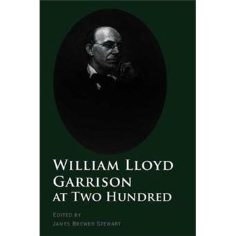 William Lloyd Garrison At Two Hundred David Brion Davis Gilder Lehrman The David Brion Davis Series - 1