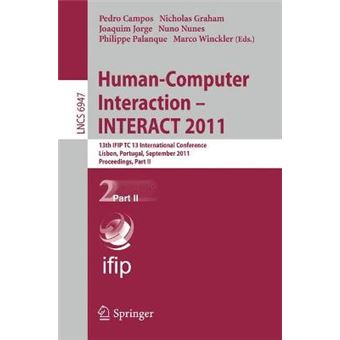 Human-Computer Interaction - Interact 2011 - 13th IFIP TC 13 International Conference, Lisbon, Portugal, September 5-9, 2011, Proceedings - Paperback - 2011 - 1