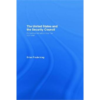 The United States and the Security Council - Collective Security Since the Cold War - Hardback - 2007 - 1