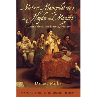 Metric Manipulations in Haydn and Mozart - Chamber Music for Strings, 1787-1791 - Paperback - 2014 - 1