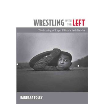 Wrestling with the Left - The Making of Ralph Ellison's Invisible Man - Paperback - 2010 - 1