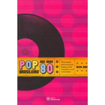 Pop Brasileiro Dos Anos 80. Uma Visão Semiótica Da Poética Das Canções Mais Cultuadas - 1