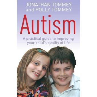 Autism - A Practical Guide to Improving Your Child's Quality of Life - Paperback - 2011 - 1