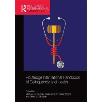 Routledge International Handbook Of Delinquency And Health Routledge International Handbooks - 1