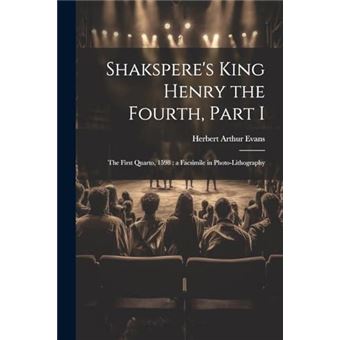 Shaksperes King Henry The Fourth Part I The First Quarto 1598  A Facsimile In Photolithography - 1