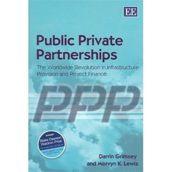 Public Private Partnerships The Worldwide Revolution In Infrastructure Provision And Project Finance - 1
