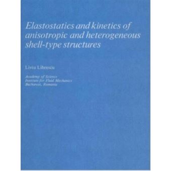 Elastostatics and Kinetics of Anisotropic and Heterogeneous Shell-type Structures - Hardback - 1975 - 1