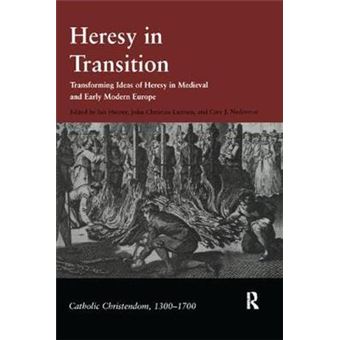 Heresy in Transition - Transforming Ideas of Heresy in Medieval and Early Modern Europe - Hardback - 2005 - 1