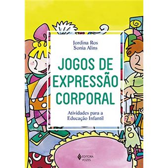 Jogos de expressão corporal: Atividades para a Educação Infantil - 1