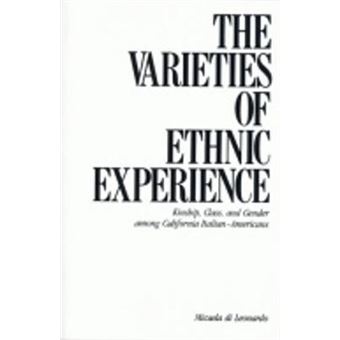 The Varieties of Ethnic Experience : Kinship, Class, and Gender among California Italian-Americans - 1