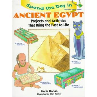 Spend the Day in Ancient Egypt - Projects and Activities That Bring the Past to Life - Paperback - 1999 - 1