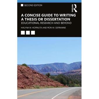 A Concise Guide To Writing A Thesis Or Dissertation Educational Research And Beyond - 1