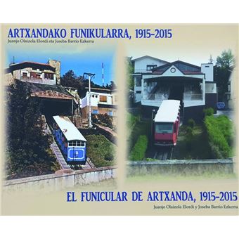 El Funicular De Artxanda 1915-2015 Artxandako Funikularra 1915 - 1