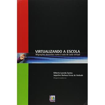 Virtualizando a Escola. Migrações Docentes Rumo à Sala de Aula Virtual - 1