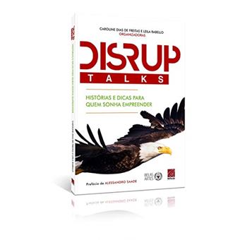 DISRUPTalks - Histórias e dicas para quem sonha empreender - 1
