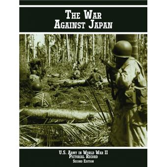 United States Army in World War II Pictorial Record - The War Against Japan - Paperback - 2006 - 1