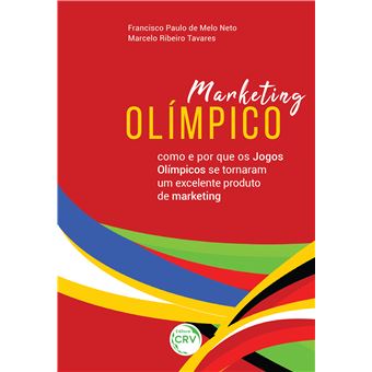 MARKETING OLÍMPICO: como e por que os Jogos Olímpicos se tornaram um excelente produto de marketing - 1