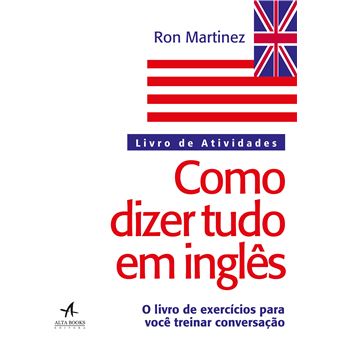 Como Dizer Tudo em Inglês: Livro de Atividades - 1
