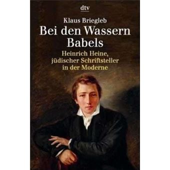 Bei Den Wassern Babels : Heinrich Heine, Judischer Schriftsteller in Der Moderne - 1