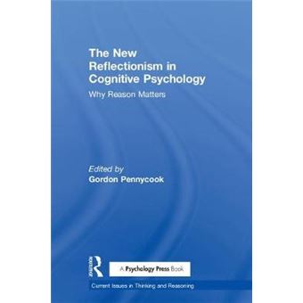 The New Reflectionism In Cognitive Psychology Why Reason Matters Current Issues In Thinking And Reasoning - 1
