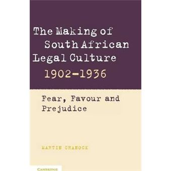 The Making of South African Legal Culture 1902-1936 : Fear, Favour and Prejudice - 1