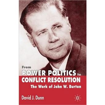 From Power Politics to Conflict Resolution - The Work of John W.Burton - Hardback - 2003 - 1