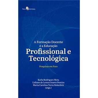 A Formação Docente e a Educação Profissional e Tecnológica: Pesquisas em Foco - 1