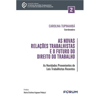 As Novas Relações Trabalhistas E O Futuro Do Direito Do Trabalho - 1