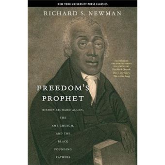 Freedom's Prophet : Bishop Richard Allen, the AME Church, and the Black ...