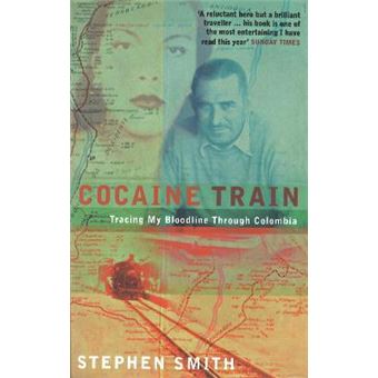 Cocaine Train : Tracing My Bloodline Through Colombia - 1