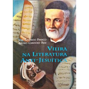 Vieira na literatura anti-jesuítica, séculos xviii - xx. - 1