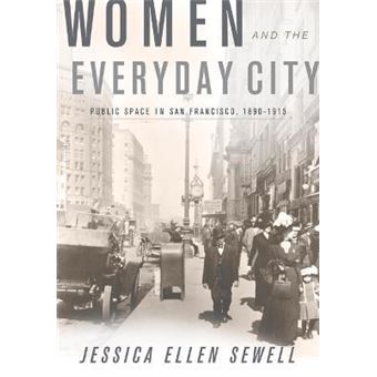 Women and the Everyday City : Public Space in San Francisco, 1890-1915 - 1