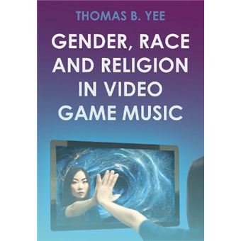 Gender Race And Religion In Video Game Music - 1