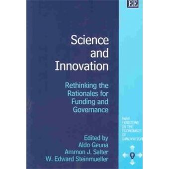 Science And Innovation Rethinking The Rationales For Funding And Governance New Horizons In The Economics Of Innovation Series - 1