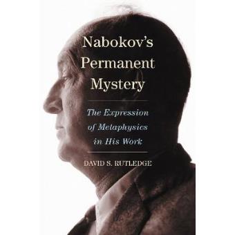 Nabokov's Permanent Mystery - The Expression of Metaphysics in His Work - Paperback - 2011 - 1