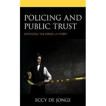 Policing And Public Trust Exposing The Inner Uniform Applied Criminology Across The Globe - 1