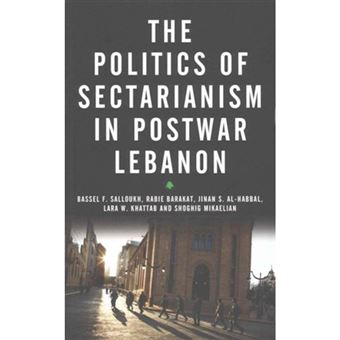 The Politics of Sectarianism in Postwar Lebanon - Sectarian Governance in Postwar Lebanon - Paperback - 2015 - 1