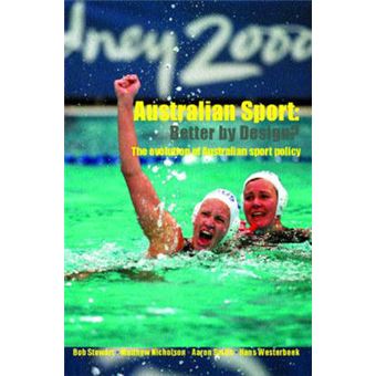 Australian Sport - Better by Design? - The Evolution of Australian Sport Policy - Paperback - 2004 - 1