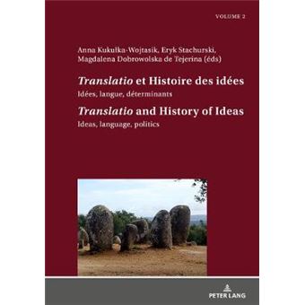 Translatio Et Histoire Des Ides  Translatio And The History Of Ideas Ides, Langue, Dterminants Tome 2  Ideas, Language, Politics Volume 2 - 1