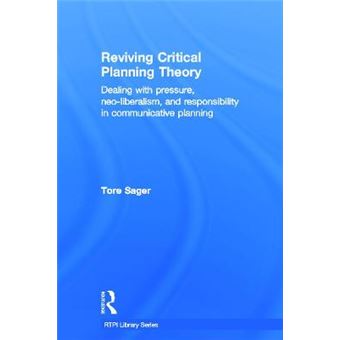 Reviving Critical Planning Theory - Dealing with Pressure, Neo-liberalism, and Responsibilityin Communicative Planning - Hardback - 2012 - 1
