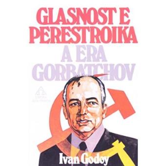 Glasnost E Perestroika. A Era Gorbatchov - 1