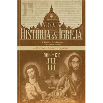Nova História Da Igreja, Vol. Iii: Reforma E Contrarreforma (1500-1715) - 1